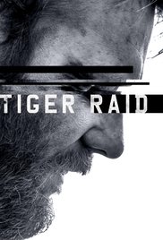 Watch Full Movie :Tiger Raid (2016)